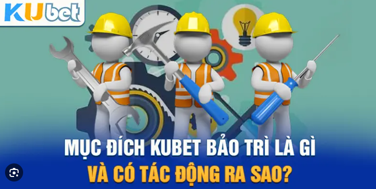 Thông báo tới quý hội viên về việc bảo trì Kubet Casino